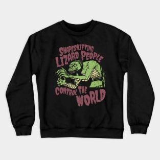 Shapeshifting Lizard People Control The World Crewneck Sweatshirt